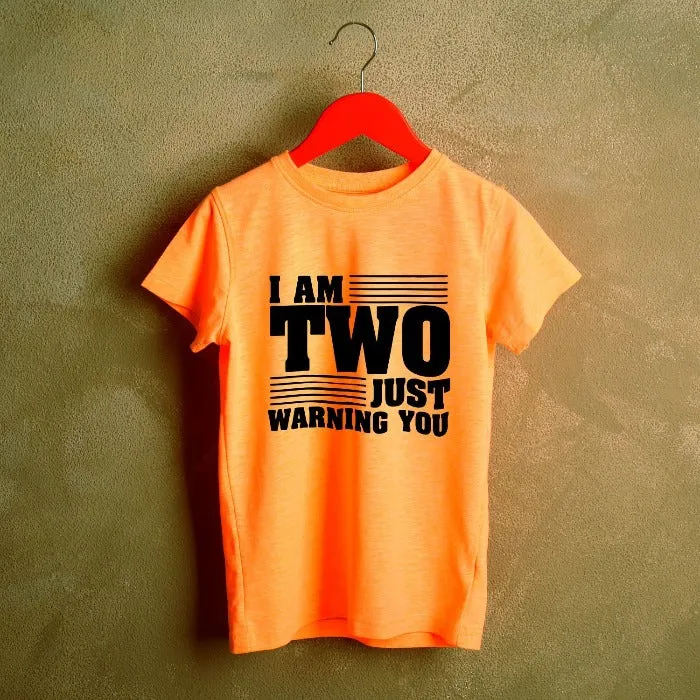 I am Two Just Warning You Second Birthday T-Shirt