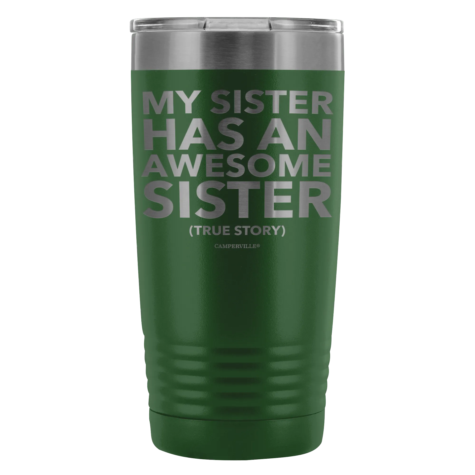 "My Sister Has An Awesome Sister (True Story)" - 20oz Stainless Steel Tumbler