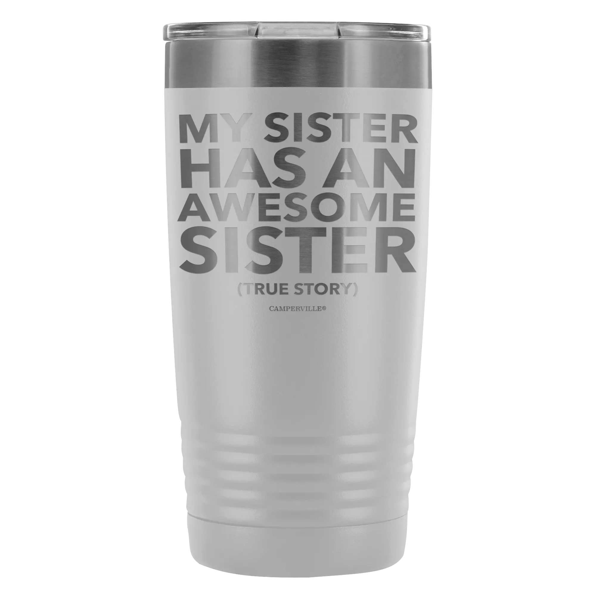 "My Sister Has An Awesome Sister (True Story)" - 20oz Stainless Steel Tumbler