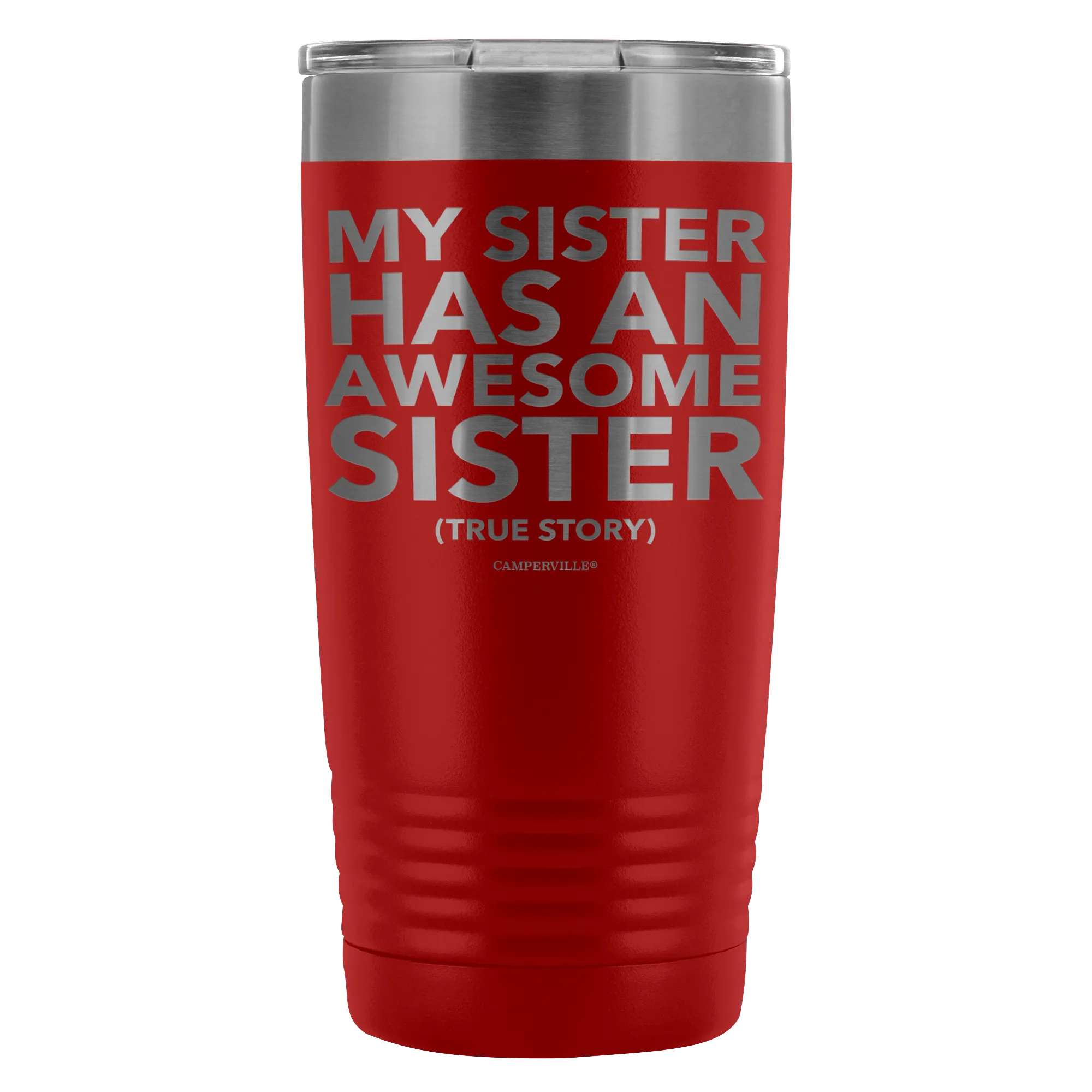 "My Sister Has An Awesome Sister (True Story)" - 20oz Stainless Steel Tumbler