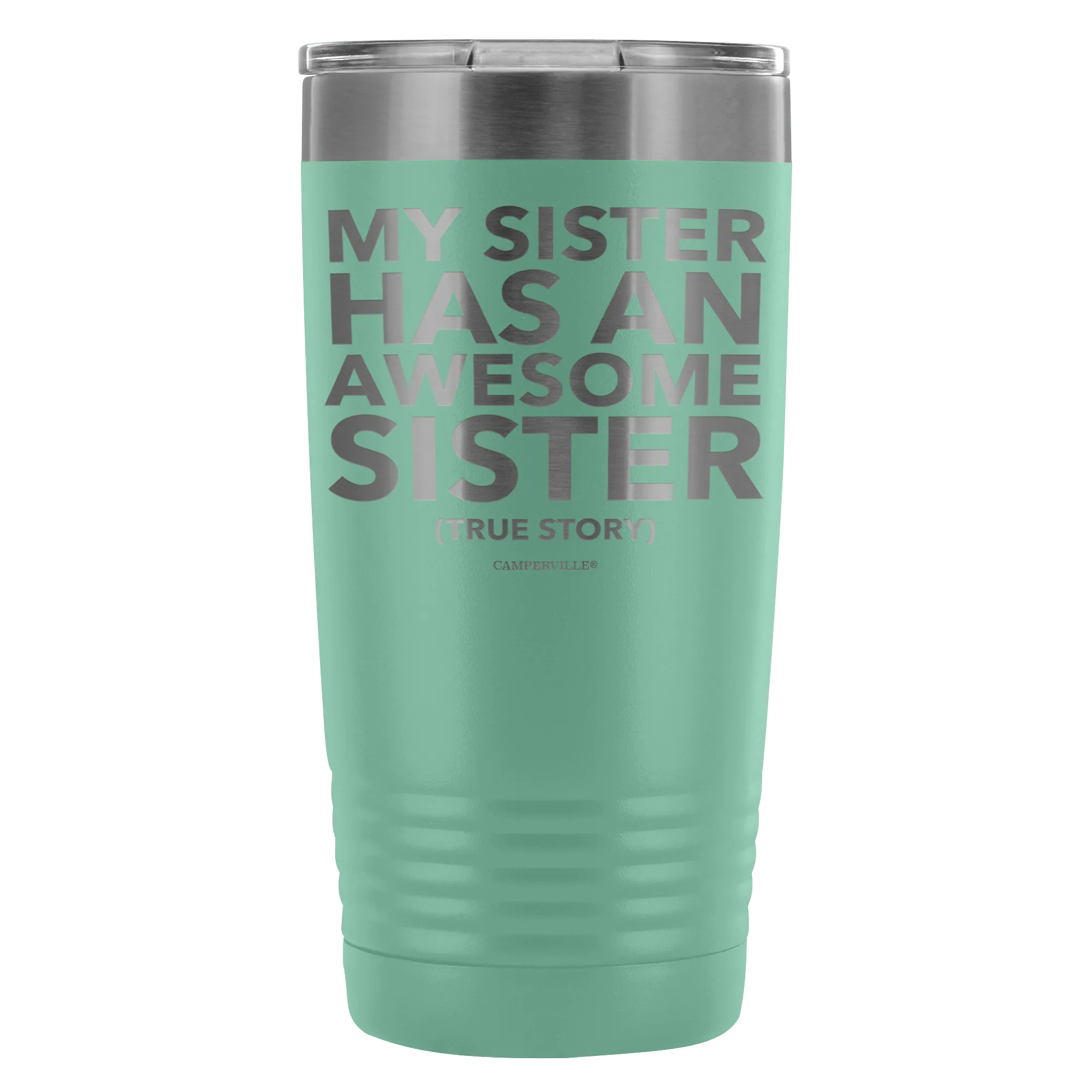 "My Sister Has An Awesome Sister (True Story)" - 20oz Stainless Steel Tumbler