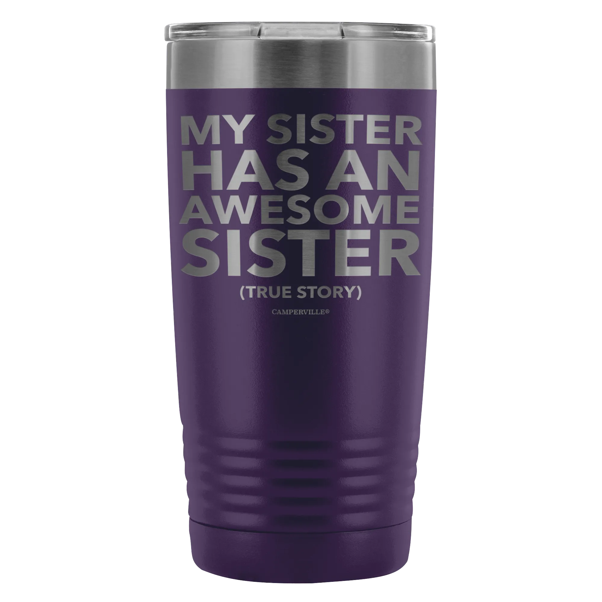 "My Sister Has An Awesome Sister (True Story)" - 20oz Stainless Steel Tumbler
