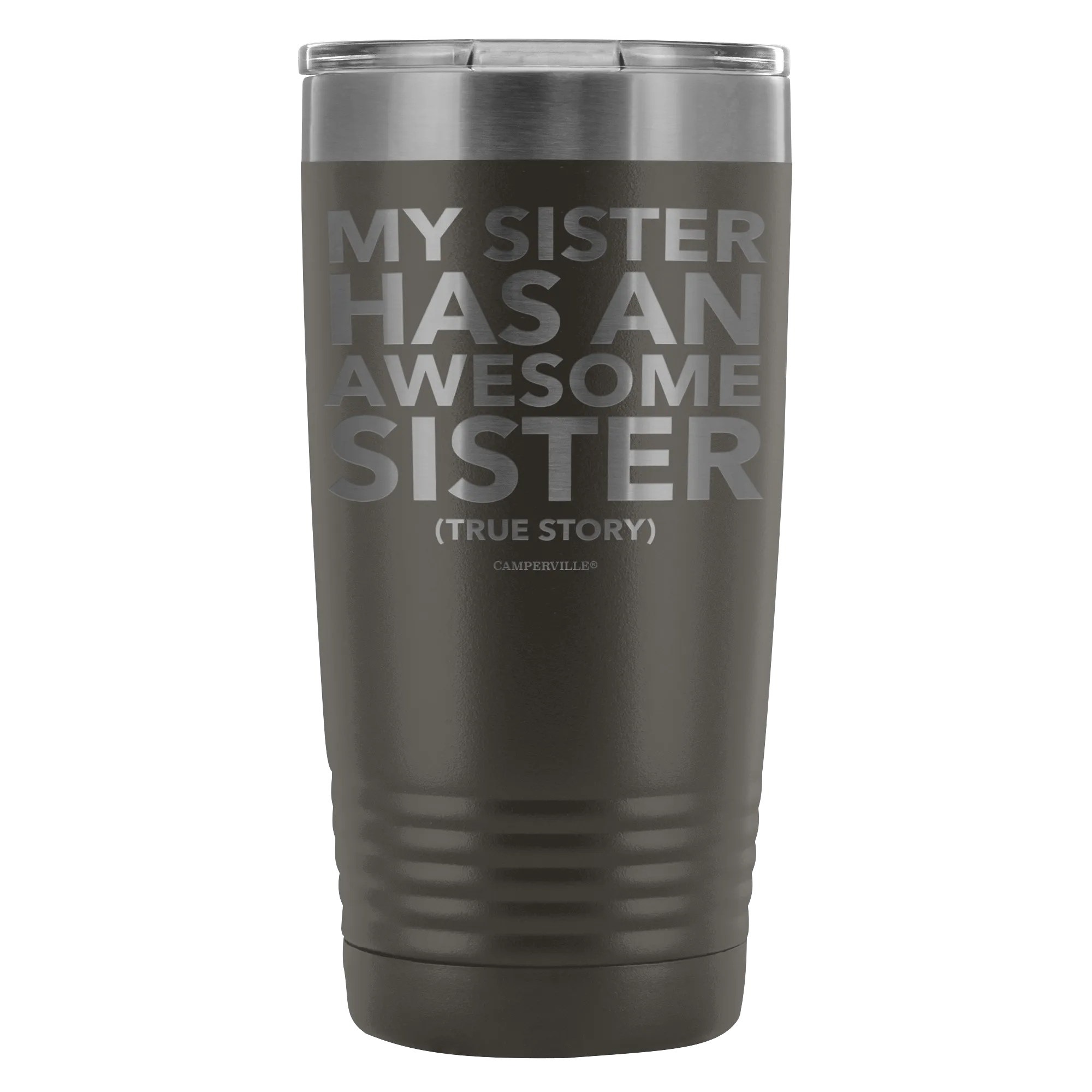 "My Sister Has An Awesome Sister (True Story)" - 20oz Stainless Steel Tumbler
