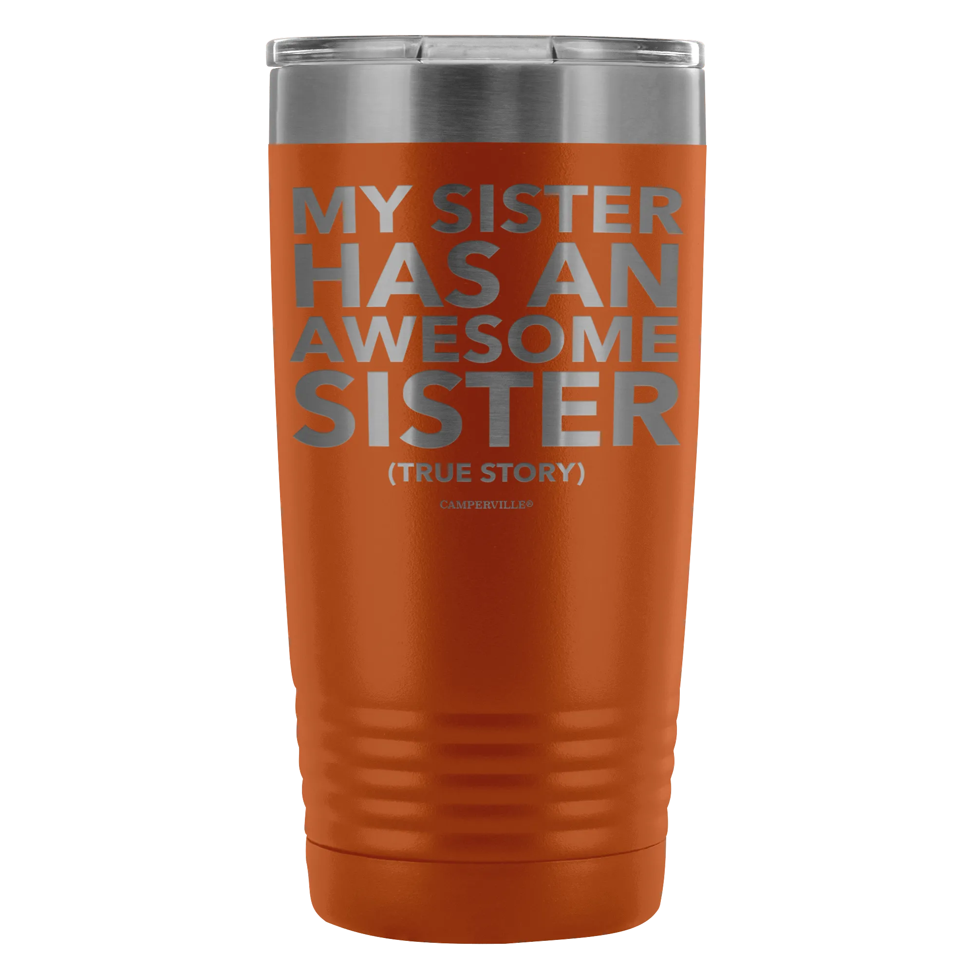 "My Sister Has An Awesome Sister (True Story)" - 20oz Stainless Steel Tumbler