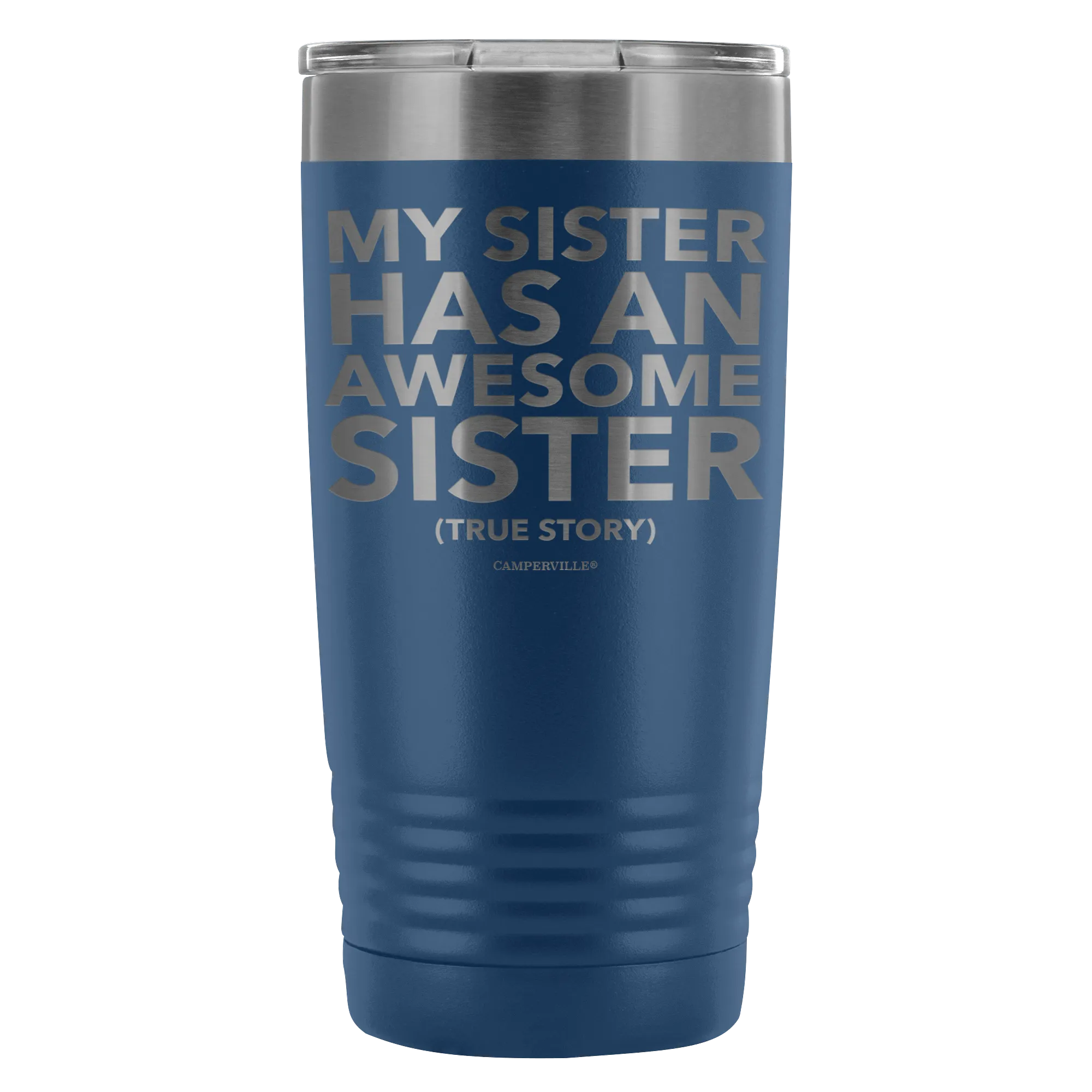 "My Sister Has An Awesome Sister (True Story)" - 20oz Stainless Steel Tumbler