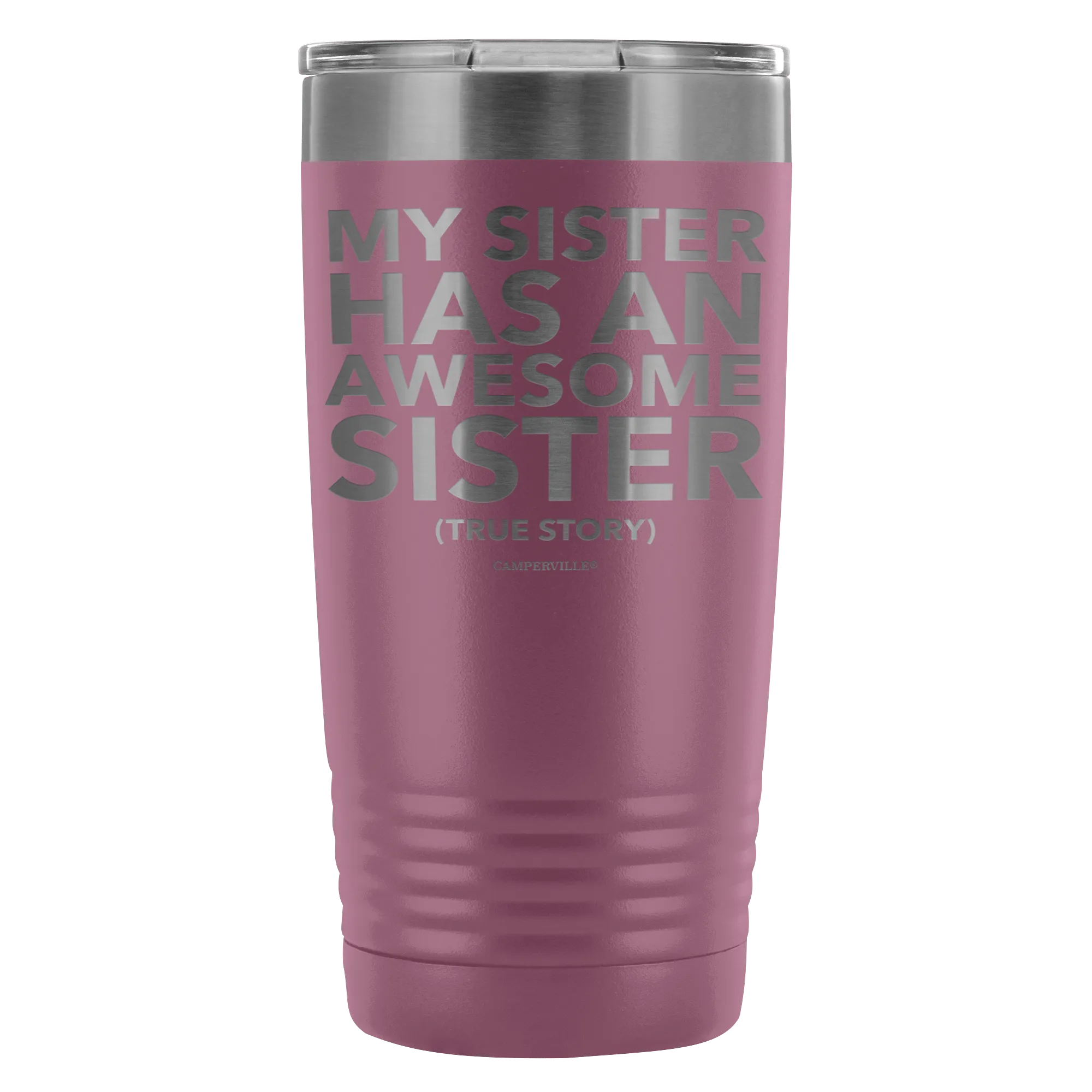 "My Sister Has An Awesome Sister (True Story)" - 20oz Stainless Steel Tumbler