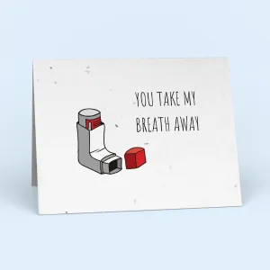 You Take My Breath Away